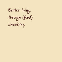 Better Living Through (Food) Chemistry